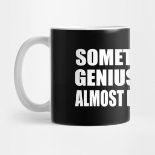 Sometimes my genius is... it's almost frightening Mug